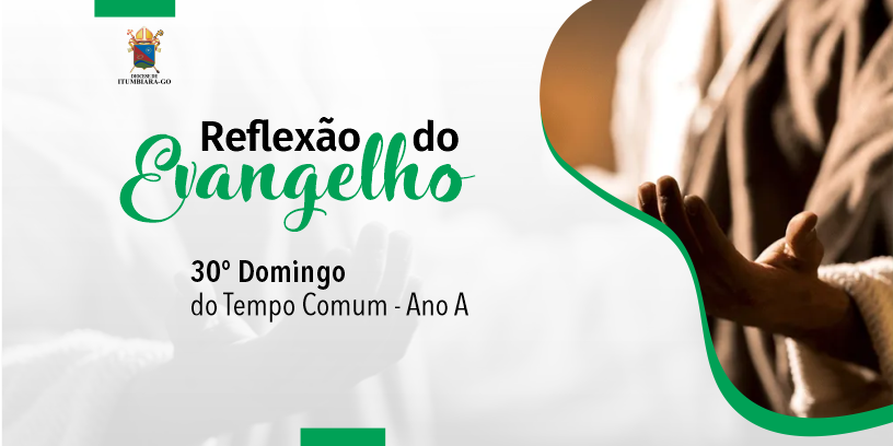 Reflexão Do Evangelho: 30º Domingo Do Tempo Comum - Diocese De Itumbiara