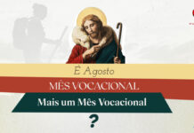 É agosto! É mês vocacional! Mais um mês vocacional?