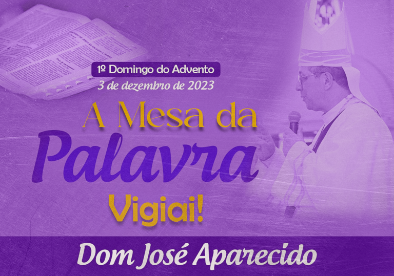 Vigiai! – A Mesa da Palavra – 1º Domingo do Advento