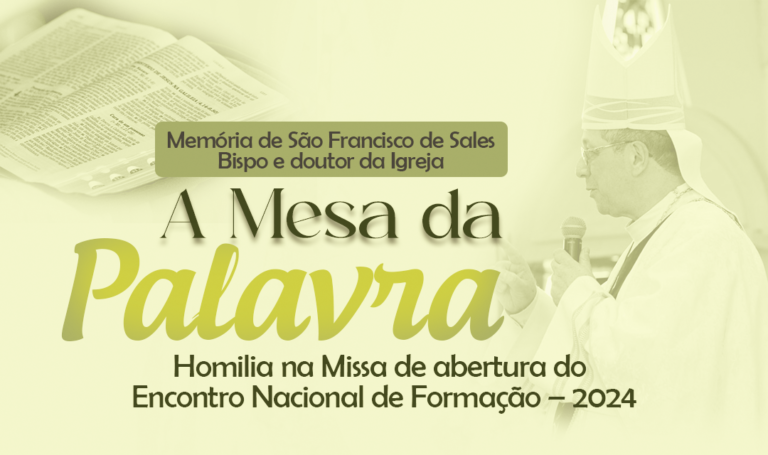 A Mesa da Palavra – Homilia na Missa de abertura do  Encontro Nacional de Formação – 2024