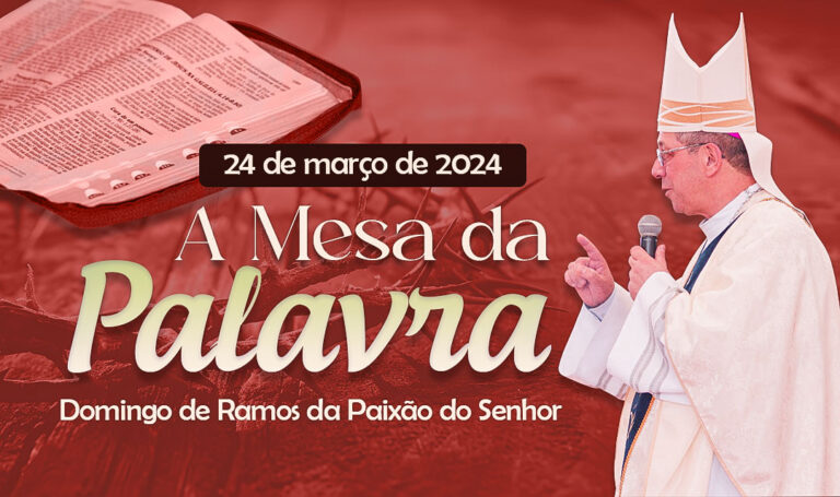 A Mesa da Palavra – Domingo de Ramos da Paixão do Senhor – Ano B