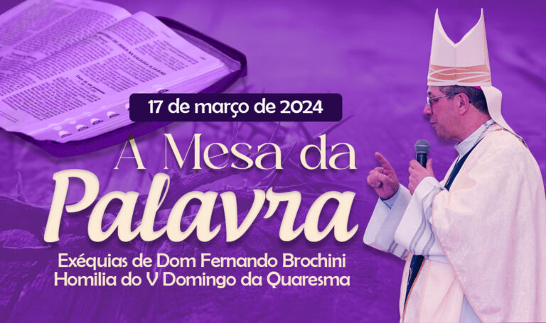 A Mesa da Palavra – Exéquias de Dom Antônio Fernando Brochini – Liturgia do V Domingo da Quaresma – Ano B