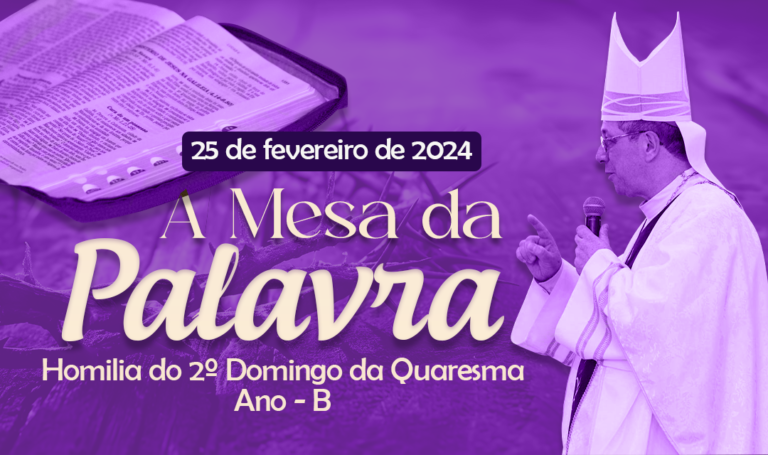 A Mesa da Palavra – Homilia do 2º Domingo da Quaresma – Ano B – 2024