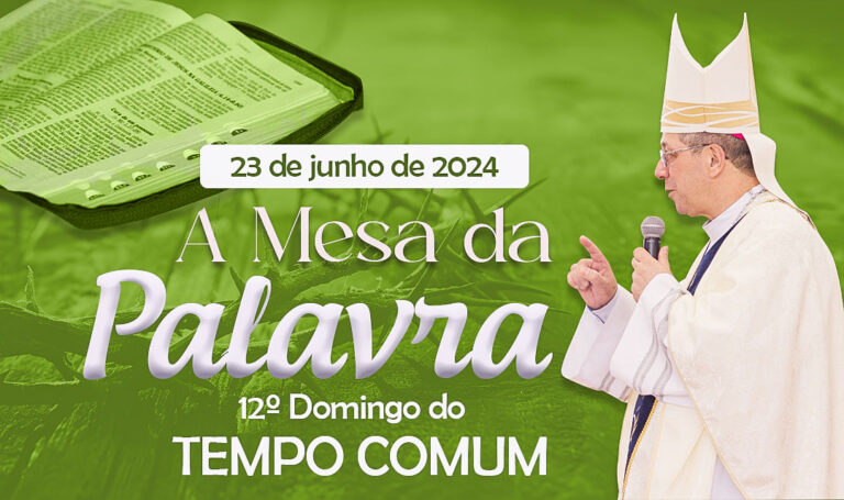 A Mesa da Palavra – 12º Domingo do Tempo Comum